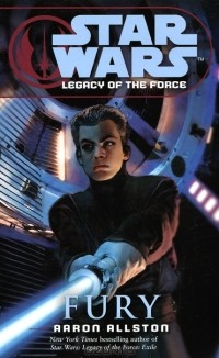 Aaron Allston - Star Wars: Legacy of the Force: Fury