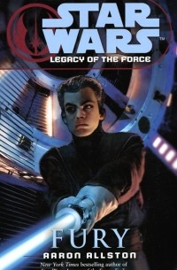 Aaron Allston - Star Wars: Legacy of the Force: Fury