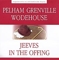 Pelham Grenville Wodehouse - Jeeves in the Offing (аудиокнига MP3)