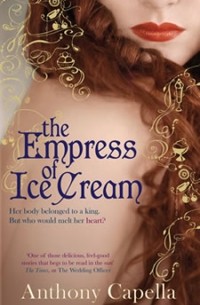 Anthony Capella - The Empress of Ice Cream