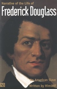 Фредерик Дуглас - Narrative of the Life of Frederick Douglass, An American Slave Written By Himself