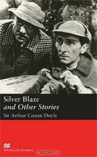 Arthur Conan Doyle - Silver Blaze and Other Stories: Elementary Level