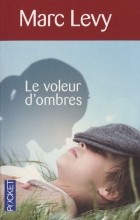 Marc Levy - Le voleur d&#039;ombres