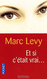 Marc Levy - Et si c'était vrai...