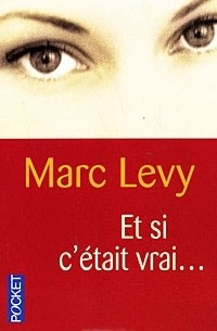 Marc Levy - Et si c'était vrai...