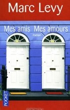 Marc Levy - Mes amis Mes amours