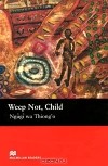 Ngugi wa Thiong'o - Weep Not, Child