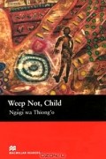 Ngugi wa Thiong&#039;o - Weep Not, Child