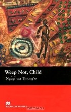 Ngugi wa Thiong&#039;o - Weep Not, Child