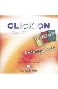  - Click On: Listening Tests (аудиокурс CD)