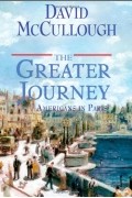 David McCullough - The Greater Journey: Americans in Paris
