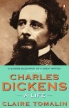 Claire Tomalin - Charles Dickens: A Life