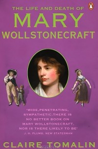 Claire Tomalin - Life and Death of Mary Wollstonecraft