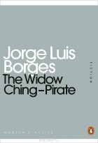Jorge Luis Borges - The Widow Ching-Pirate