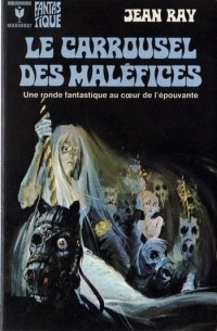 Жан Рэй - Le carrousel des maléfices