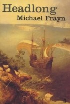 Michael Frayn - Headlong