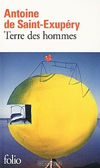 Antoine de Saint-Exupery - Terre des hommes