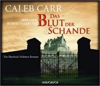 Caleb Carr - Das Blut der Schande