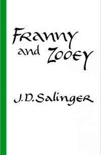 J. D. Salinger - Franny and Zooey (сборник)