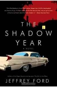 Jeffrey Ford - The Shadow Year