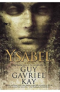 Guy Gavriel Kay - Ysabel