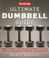 Myatt Murphy - Men&#039;s Health Ultimate Dumbbell Guide: More than 21,000 Moves Designed to Build Musle, Increase Strength, and Burn Fat