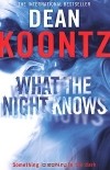 Dean Koontz - What the Night Knows