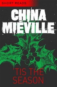 China Mieville - 'Tis the Season