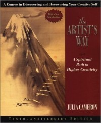 Julia Cameron - The Artist's Way: A Spiritual Path to Higher Creativity