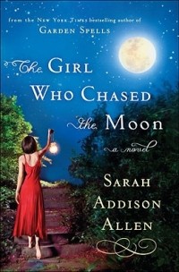 Sarah Addison Allen - The Girl Who Chased the Moon