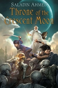 Saladin Ahmed - Throne of the Crescent Moon