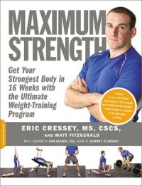  - Maximum Strength: Get Your Strongest Body in 16 Weeks with the Ultimate Weight-Training Program