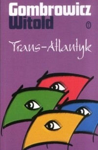 Witold Gombrowicz - Trans–Atlantyk
