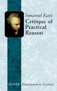 Immanuel Kant - Critique of Practical Reason
