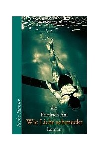 Friedrich Ani - Wie Licht schmeckt