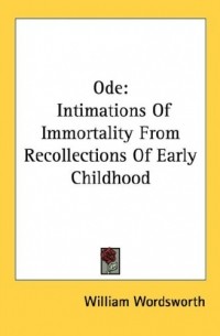 William Wordsworth - Ode: Intimations Of Immortality From Recollections Of Early Childhood