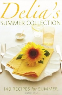 Delia's Summer Collection: 140 Recipes for Summer