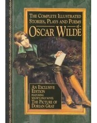 Oscar Wilde - The Complete Illustrated Works of Oscar Wilde