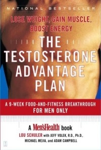  - The Testosterone Advantage Plan: Lose Weight, Gain Muscle, Boost Energy