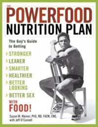  - Powerfood Nutrition Plan: The Guy's Guide to Getting Stronger, Leaner, Smarter, Healthier, Better Looking, Better Sex, With Food!