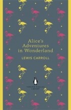 Lewis Carroll - Alice&#039;s Adventures in Wonderland and Through the Looking Glass (сборник)