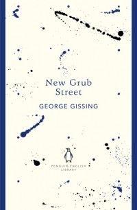 George Gissing - New Grub Street