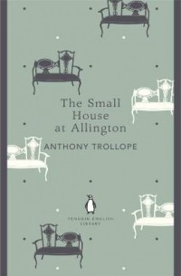 Anthony Trollope - The Small House at Allington