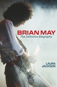 Laura Jackson - Brian May: The Definitive Biography