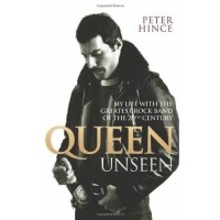 Питер Хинс - Queen Unseen: My Life with the Greatest Rock Band of the 20th Century