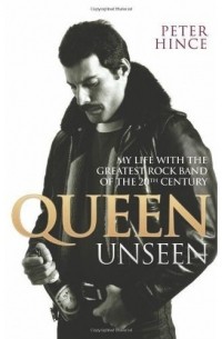 Queen Unseen: My Life with the Greatest Rock Band of the 20th Century