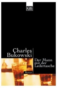 Charles Bukowski - Der Mann mit der Ledertasche