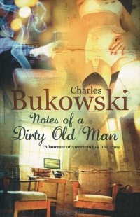 Charles Bukowski - Notes of a Dirty Old Man