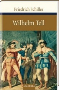 Friedrich Schiller - Wilhelm Tell