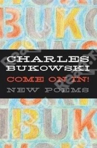 Charles Bukowski - Come on In!